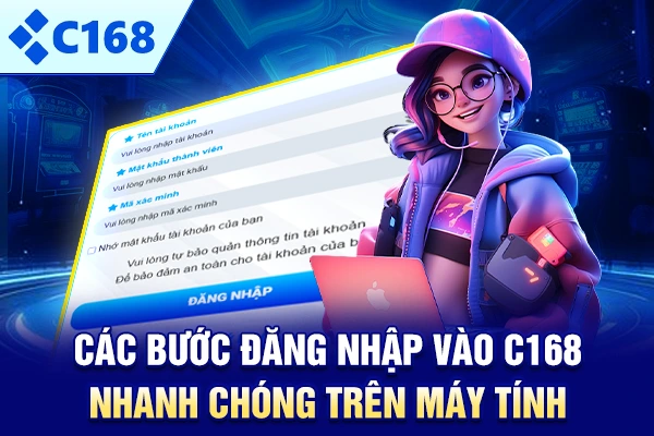 Các bước đăng nhập vào C168 nhanh chóng trên máy tính