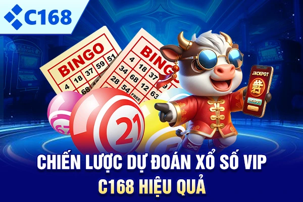 Chiến lược dự đoán xổ số VIP C168 hiệu quả