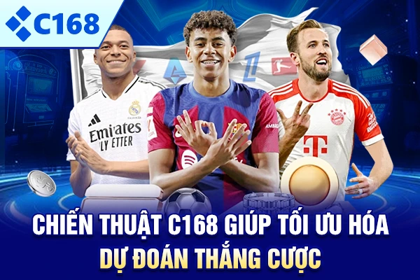 Chiến thuật C168 giúp tối ưu hóa dự đoán thắng cược