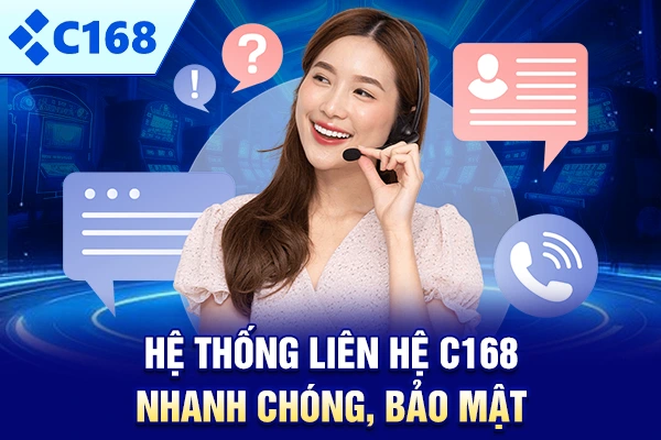Hệ thống liên hệ C168 nhanh chóng, bảo mật