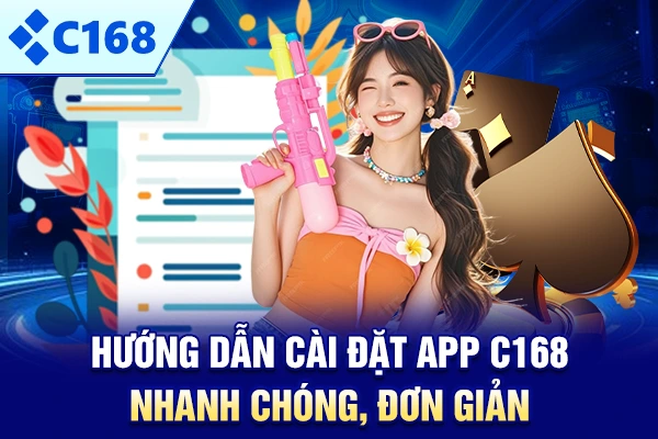 Hướng dẫn cài đặt app C168 nhanh chóng, đơn giản