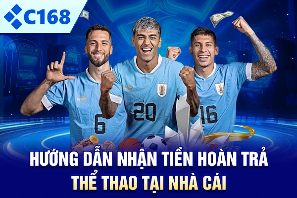 Hướng dẫn nhận tiền hoàn trả Thể Thao tại nhà cái