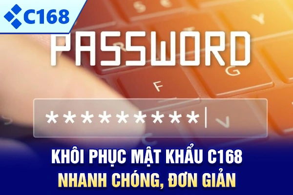 Khôi phục mật khẩu C168 nhanh chóng, đơn giản