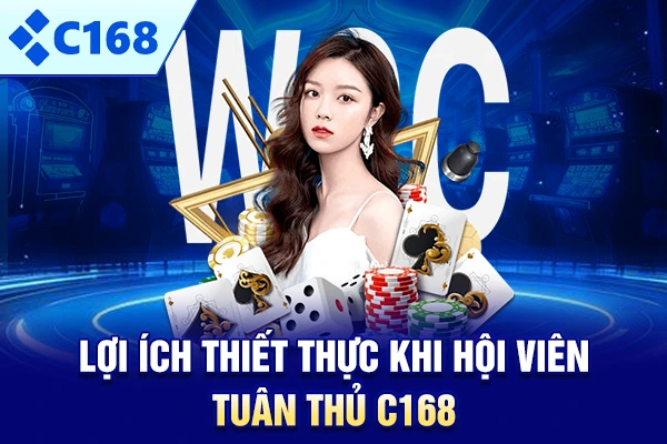 Lợi ích thiết thực khi hội viên tuân thủ C168
