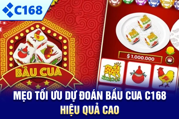 Mẹo tối ưu dự đoán bầu cua C168 hiệu quả cao