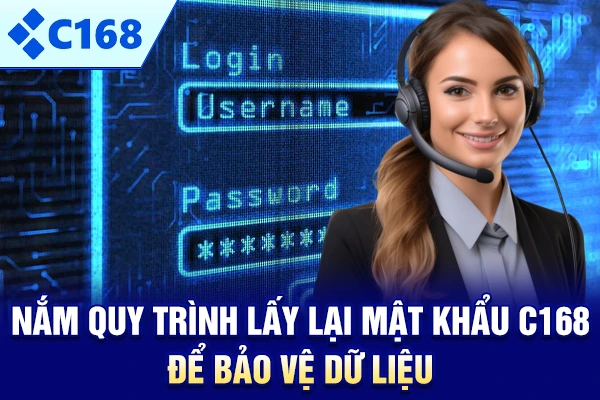 Nắm quy trình lấy lại mật khẩu C168 để bảo vệ dữ liệu 
