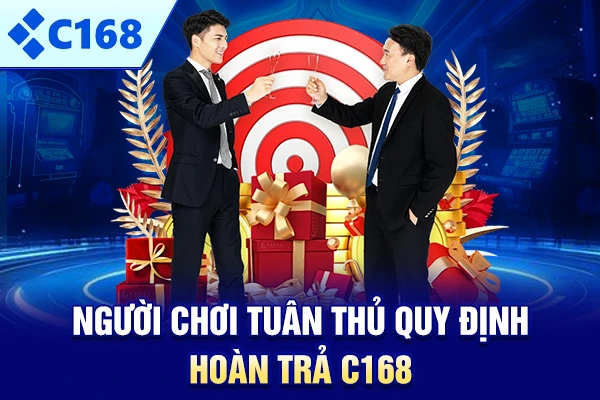 Người chơi tuân thủ quy định hoàn trả C168