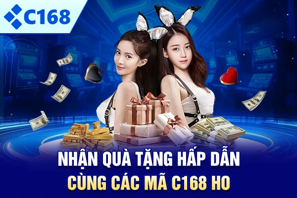 Nhận quà tặng hấp dẫn cùng các mã C168 hot