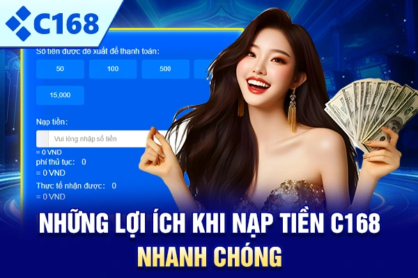 Những lợi ích khi nạp tiền C168 nhanh chóng