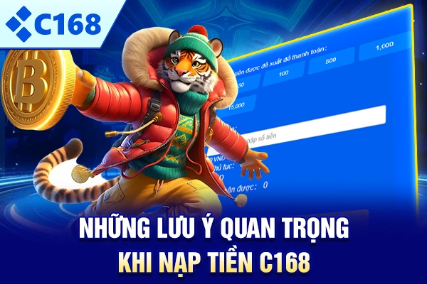 Những lưu ý quan trọng khi nạp tiền C168