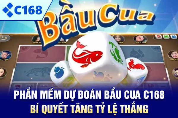 Phần Mềm Dự Đoán Bầu Cua C168 – Bí Quyết Tăng Tỷ Lệ Thắng