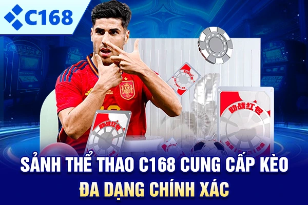 Sảnh Thể thao C168 cung cấp kèo đa dạng chính xác