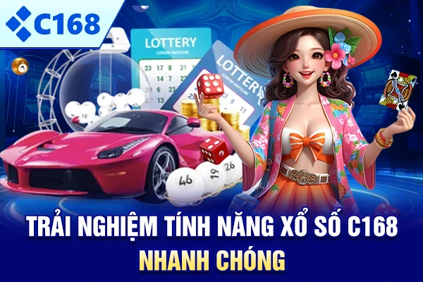 Trải nghiệm tính năng Xổ số C168 nhanh chóng