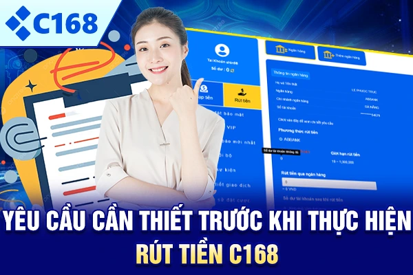 Yêu cầu cần thiết trước khi thực hiện rút tiền C168